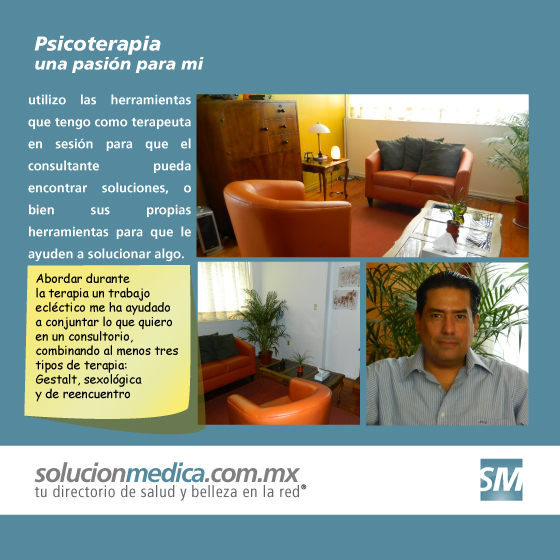 Psicoterapia Arturo Vera. utilizo las herramientas que tengo como terapeuta en sesin para que el consultante pueda encontrar soluciones | www.solucionmedica.com.mx. Tu directorio de salud y belleza en la red Mxico.