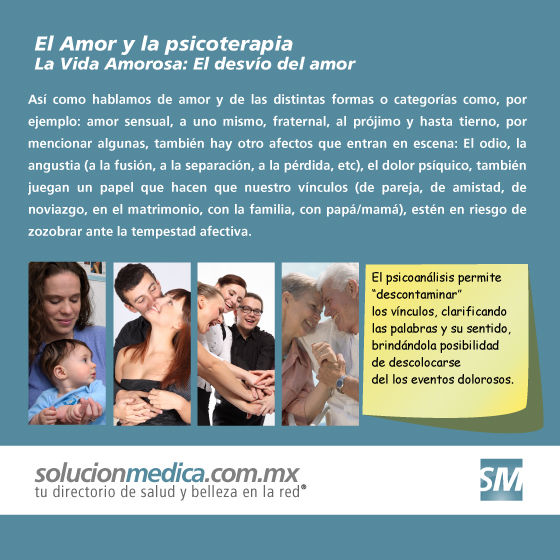 El Amor y la psicoterapia, La Vida Amorosa: El desvo del amor: El psicoanlisis permite descontaminar los vnculos, clarificando las palabras y su sentido, brindndola posibilidad de descolocarse del los eventos dolorosos