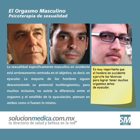 El Orgasmo masculino. Tipos de orgasmo Eyaculacin genital (pene) Plvico (prstata) Eyaculacin retrgrada: Psicoterapia de Sexualidad en el DF | www.solucionmedica.com.mx. Tu directorio de salud y belleza en la red Mxico.