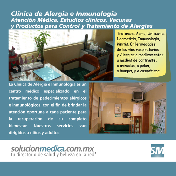 En la Clnica de Alergia e Inmunologa le ofrecemos Atencin Mdica, Estudios clnicos, Vacunas y Productos para Control y Tratamiento de Alergias. Estamos en la en la colonia Roma, Delegacin Cuauhtmoc, DF