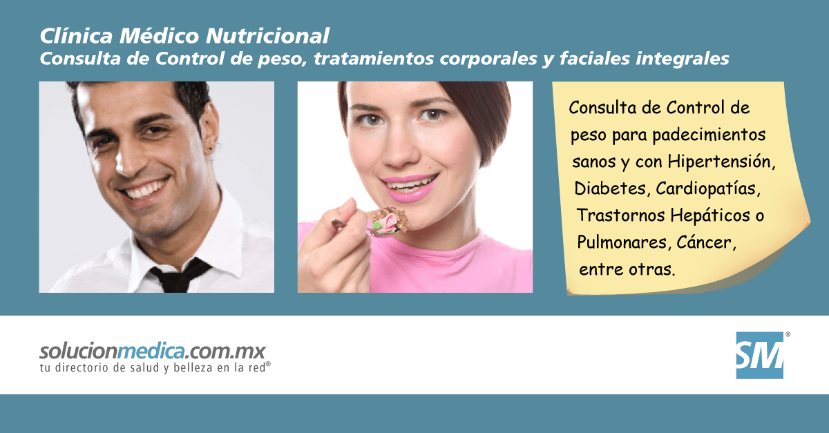 Nutricin clnica en la CdMx, Consulta mdica para control de peso, sobrepeso, obesidad, para padecimientos como Hipertensin Arterial, Diabetes, Hiperlipidemias (colesterol alto), Desnutricin, Cardiopatas, Trastornos Hepticos o Pulmonares, Cncer y Tratamientos Faciales y Corporales preventivos y correctivos contra Envejecimiento, Celulitis, Flacidez, Tratamientos Hidratantes, Reafirmantes y Reductivos