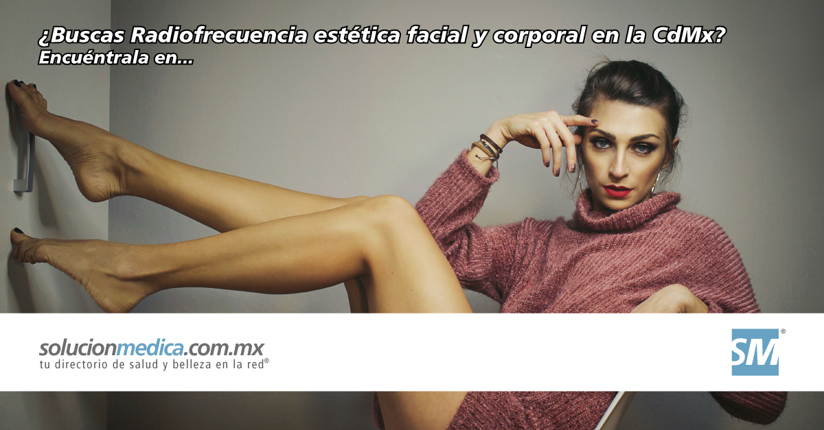 Radiofrecuencia facial y corporal con aparatologa regenerativa de colgeno para lneas de expresin, celulitis, papada y reafirmante de senos en la CdMx Ciudad de Mexico