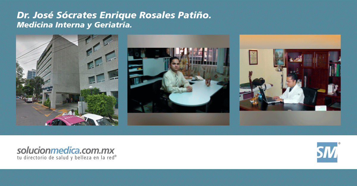 Dr. Jos Scrates Enrique Rosales Patio Medicina Interna, Geriatra en la delegacin Cuauhtmoc, CdMx DF y en Cuernavaca, Morelos